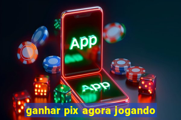 ganhar pix agora jogando